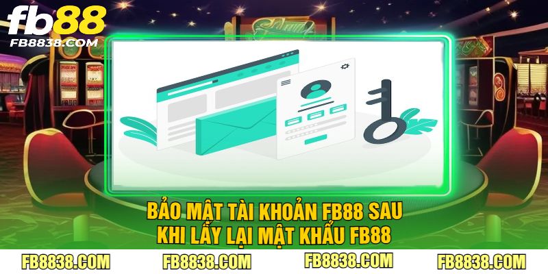 Bảo mật tài khoản sau khi lấy lại mật khẩu